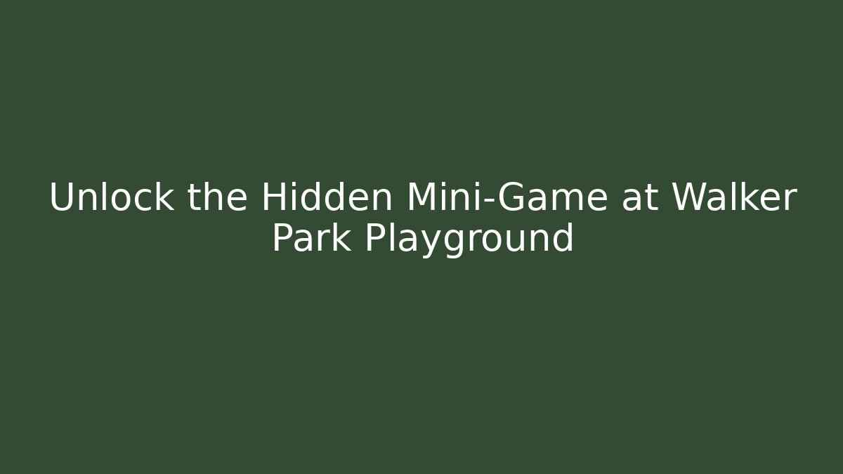 Unlock the Hidden Mini-Game at Walker Park Playground