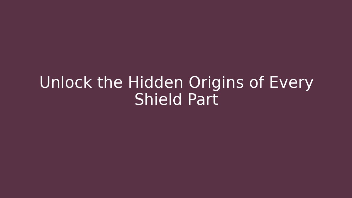 Unlock the Hidden Origins of Every Shield Part
