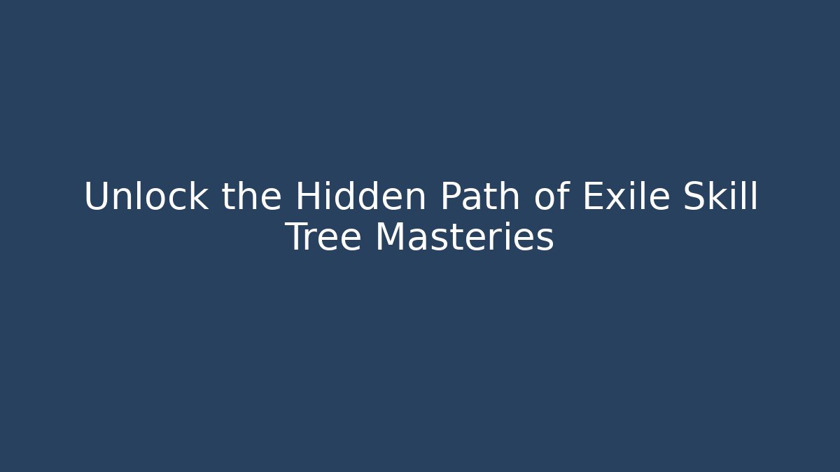 Unlock the Hidden Path of Exile Skill Tree Masteries