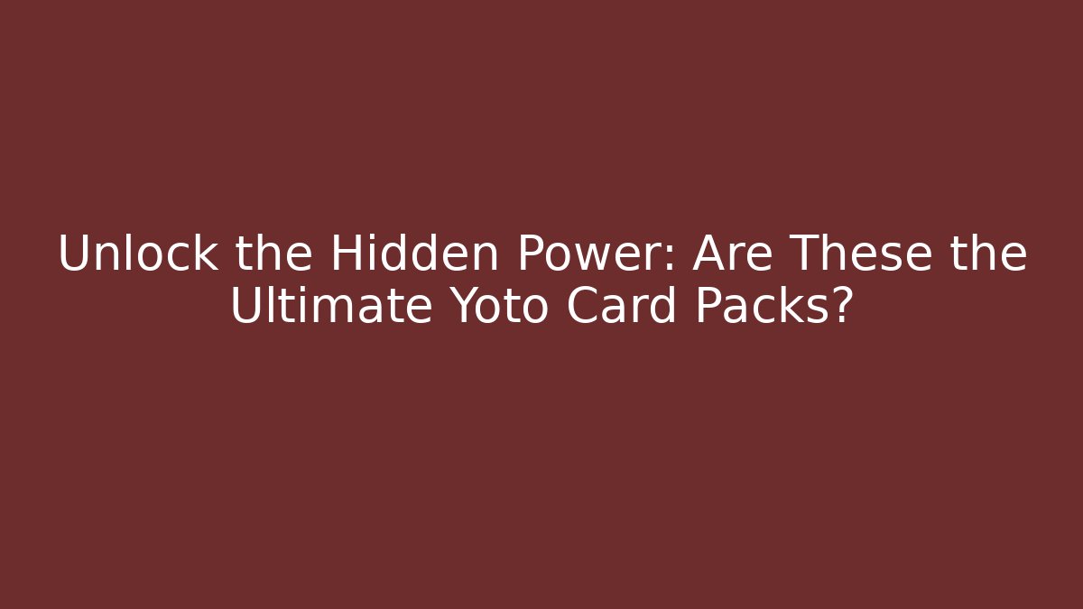 Unlock the Hidden Power: Are These the Ultimate Yoto Card Packs?