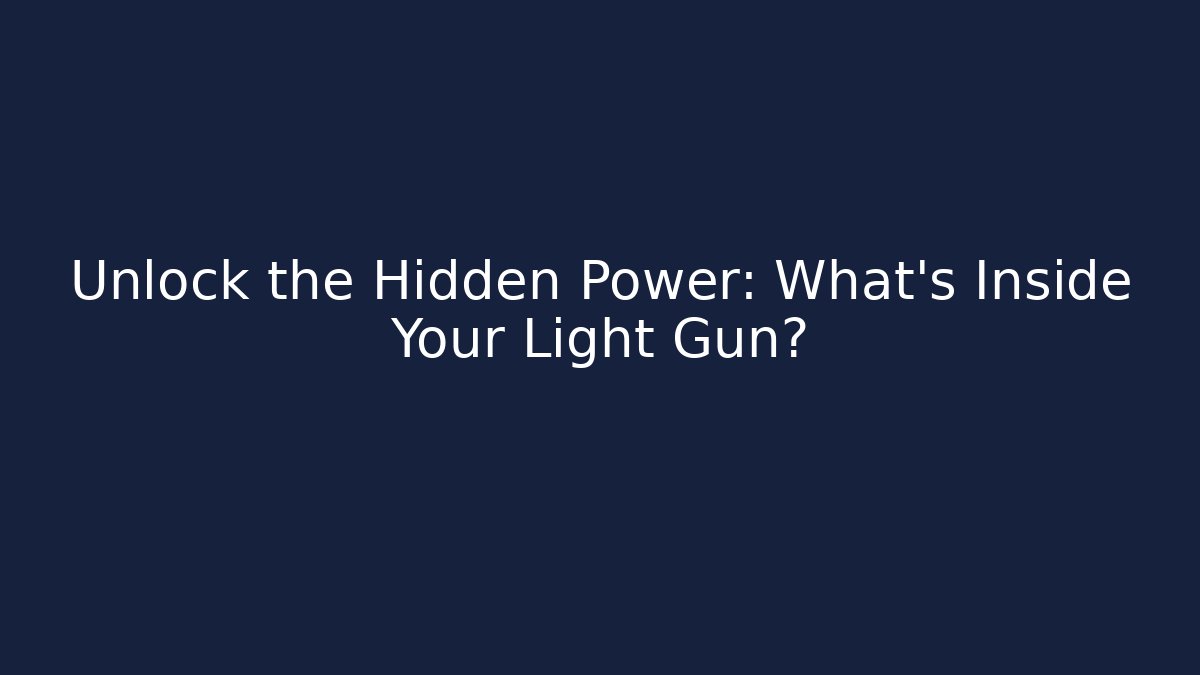 Unlock the Hidden Power: What’s Inside Your Light Gun? - Felix Cat Insurance