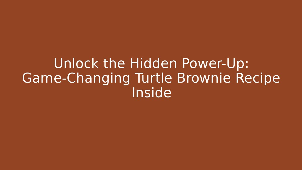 Unlock the Hidden Power-Up: Game-Changing Turtle Brownie Recipe Inside