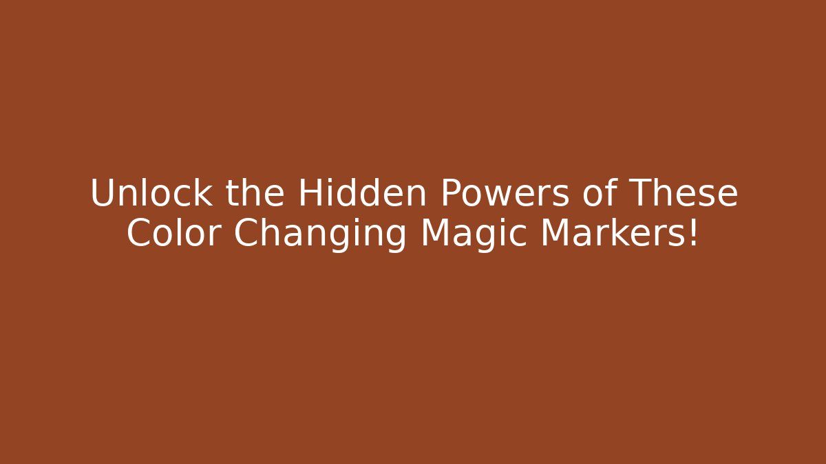 Unlock the Hidden Powers of These Color Changing Magic Markers!