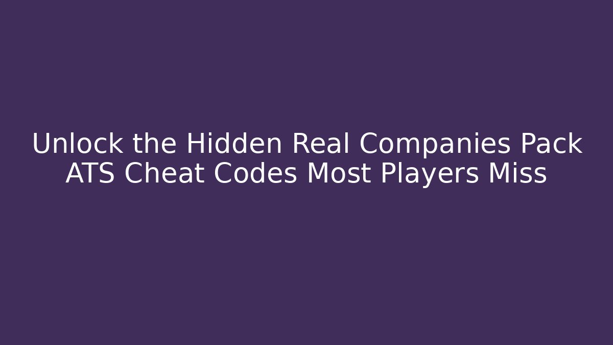 Unlock the Hidden Real Companies Pack ATS Cheat Codes Most Players Miss