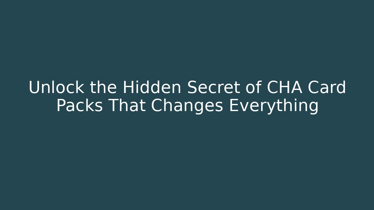 Unlock the Hidden Secret of CHA Card Packs That Changes Everything