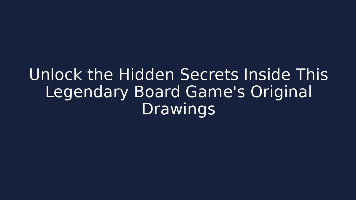 Unlock the Hidden Secrets Inside This Legendary Board Game's Original Drawings - Felix Cat Insurance