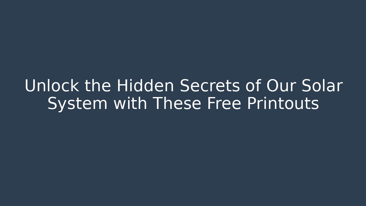 Unlock the Hidden Secrets of Our Solar System with These Free Printouts
