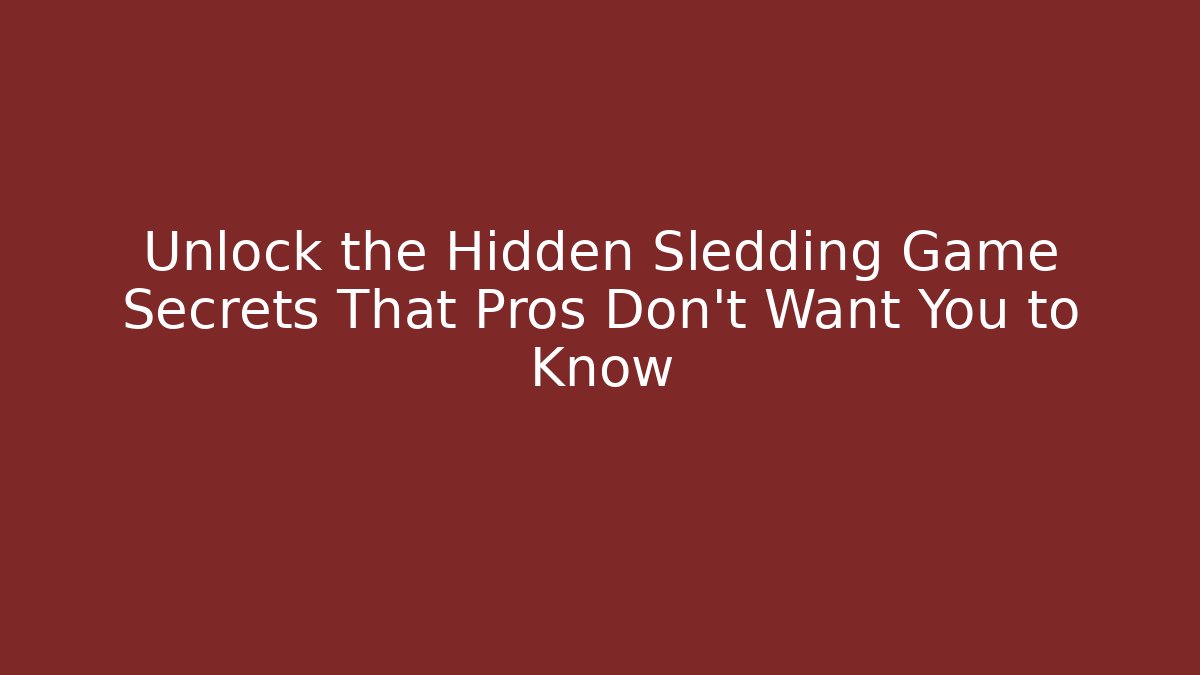 Unlock the Hidden Sledding Game Secrets That Pros Don't Want You to Know