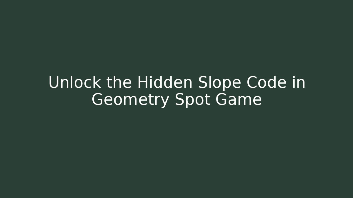Unlock the Hidden Slope Code in Geometry Spot Game