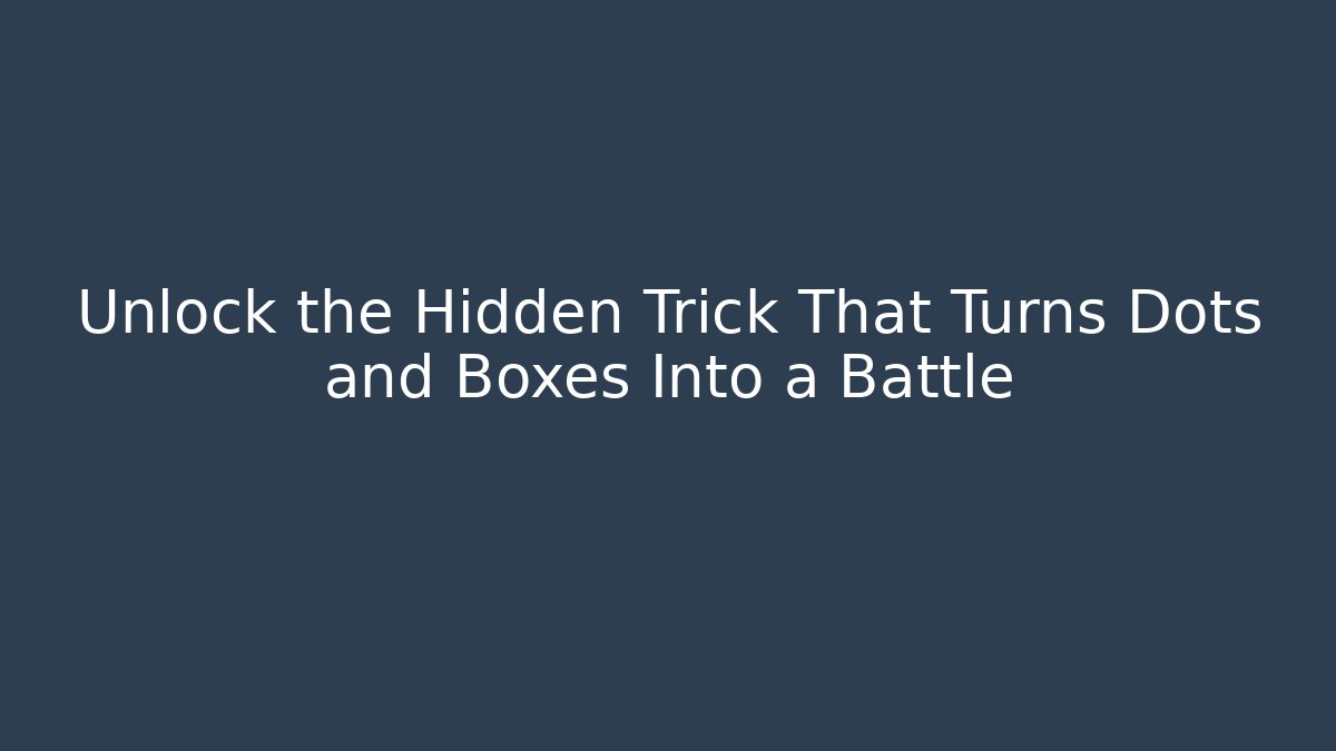 Unlock the Hidden Trick That Turns Dots and Boxes Into a Battle