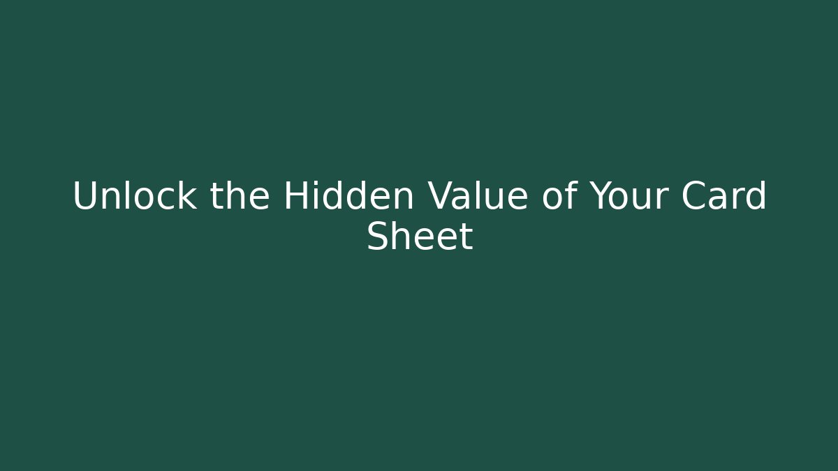 Unlock the Hidden Value of Your Card Sheet