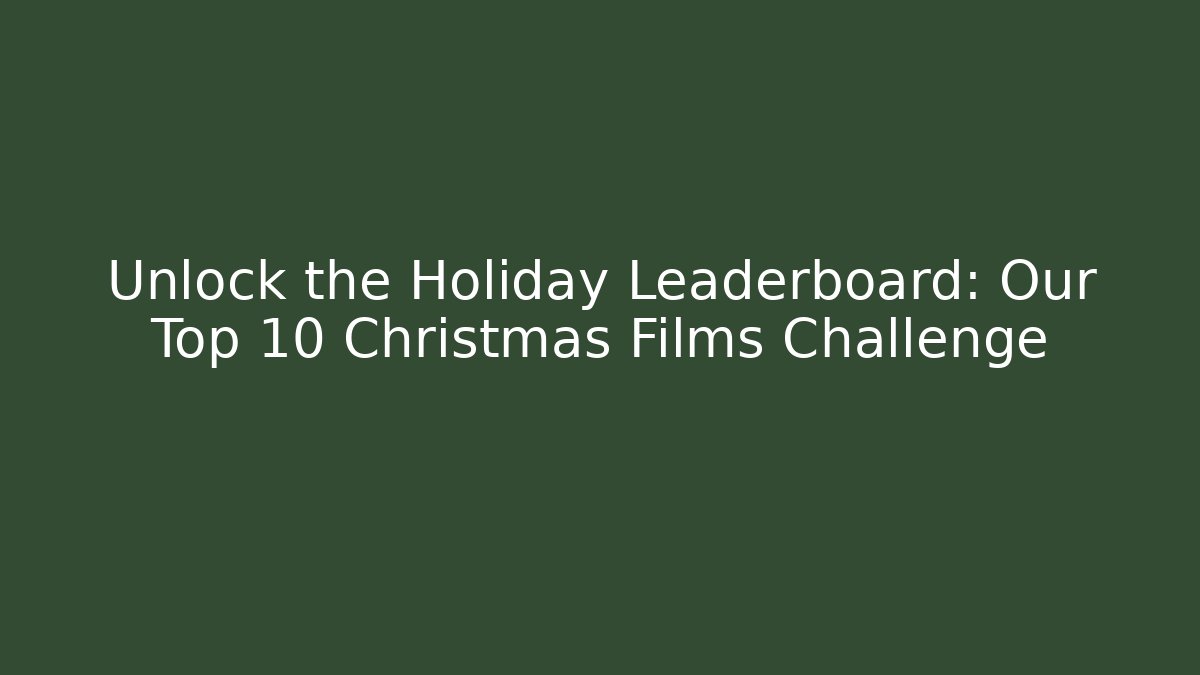 Unlock the Holiday Leaderboard: Our Top 10 Christmas Films Challenge - Felix Cat Insurance