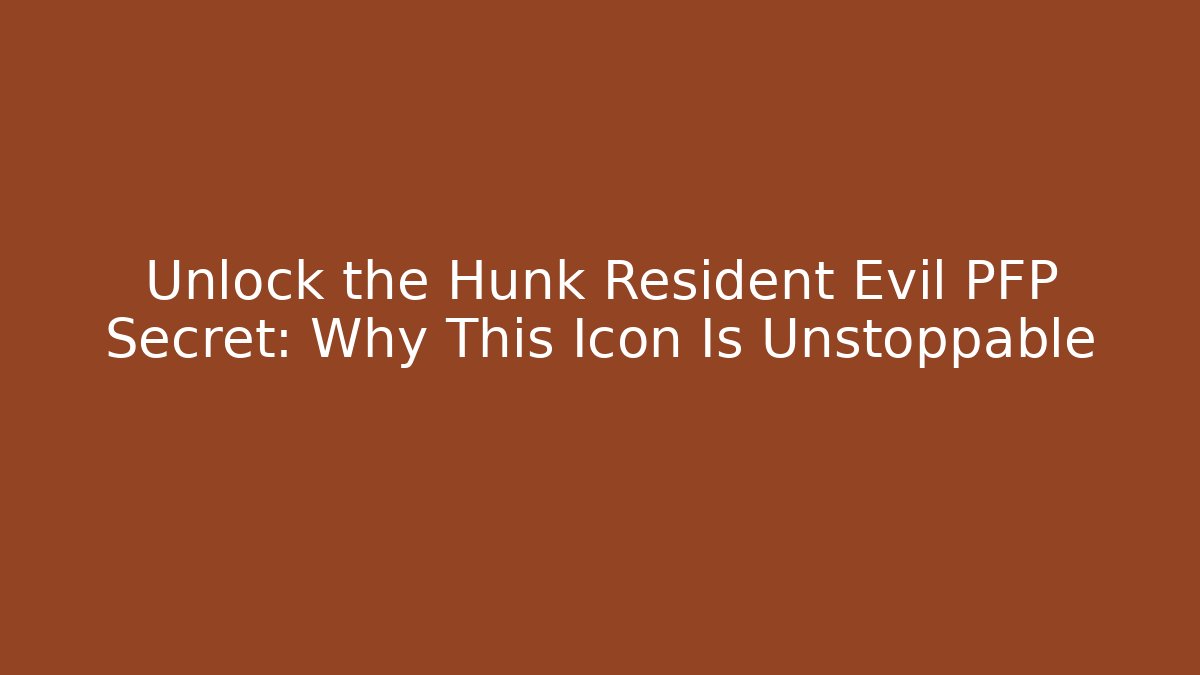 Unlock the Hunk Resident Evil PFP Secret: Why This Icon Is Unstoppable
