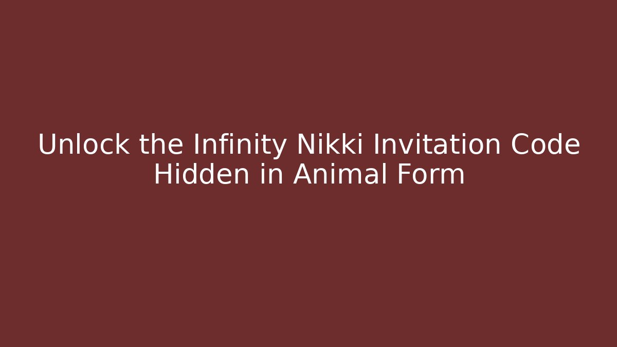 Unlock the Infinity Nikki Invitation Code Hidden in Animal Form