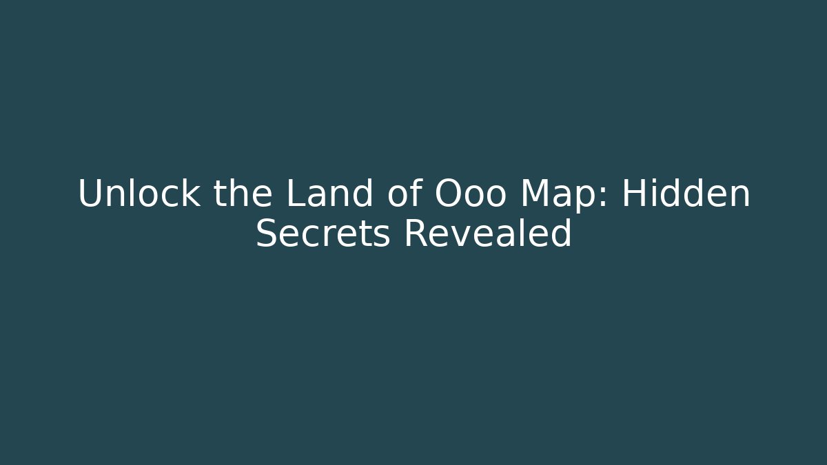 Unlock the Land of Ooo Map: Hidden Secrets Revealed