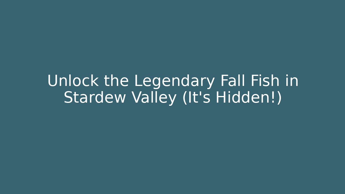 Unlock the Legendary Fall Fish in Stardew Valley (It's Hidden!)