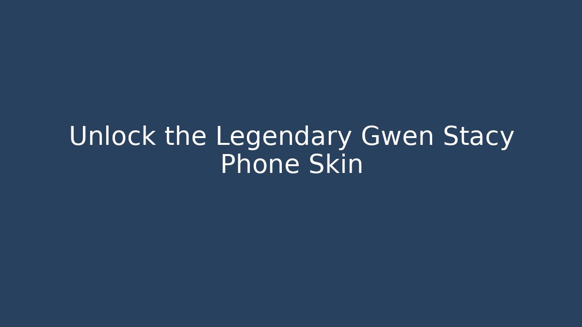 Unlock the Legendary Gwen Stacy Phone Skin