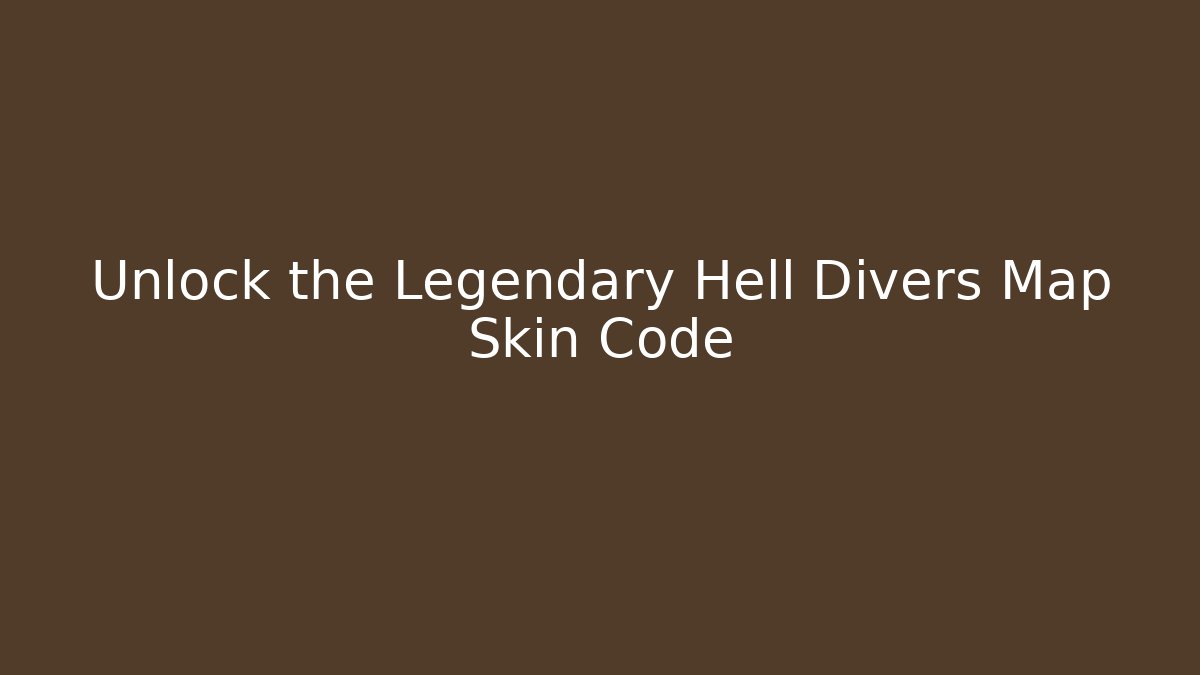 Unlock the Legendary Hell Divers Map Skin Code - Felix Cat Insurance