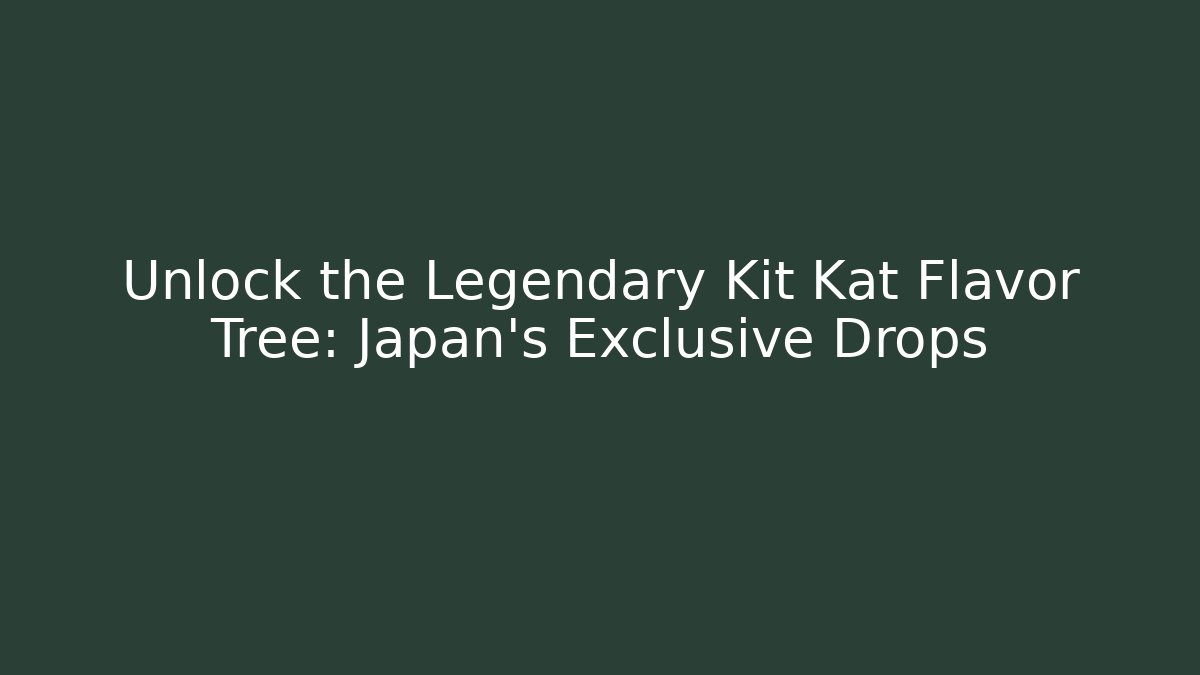 Unlock the Legendary Kit Kat Flavor Tree: Japan's Exclusive Drops