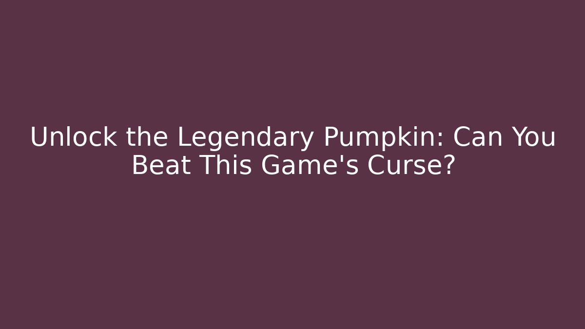 Unlock the Legendary Pumpkin: Can You Beat This Game's Curse?
