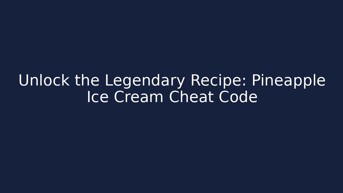 Unlock the Legendary Recipe: Pineapple Ice Cream Cheat Code - Felix Cat Insurance