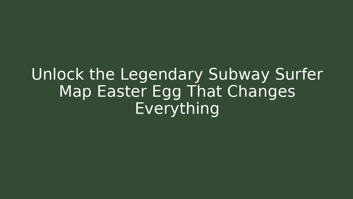 Unlock the Legendary Subway Surfer Map Easter Egg That Changes Everything