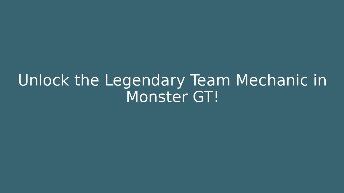 Unlock the Legendary Team Mechanic in Monster GT!
