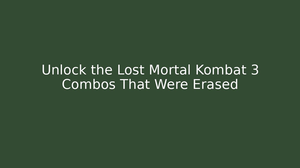 Unlock the Lost Mortal Kombat 3 Combos That Were Erased