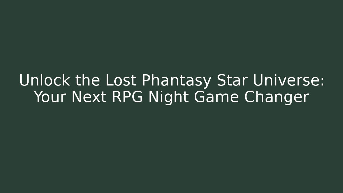 Unlock the Lost Phantasy Star Universe: Your Next RPG Night Game Changer
