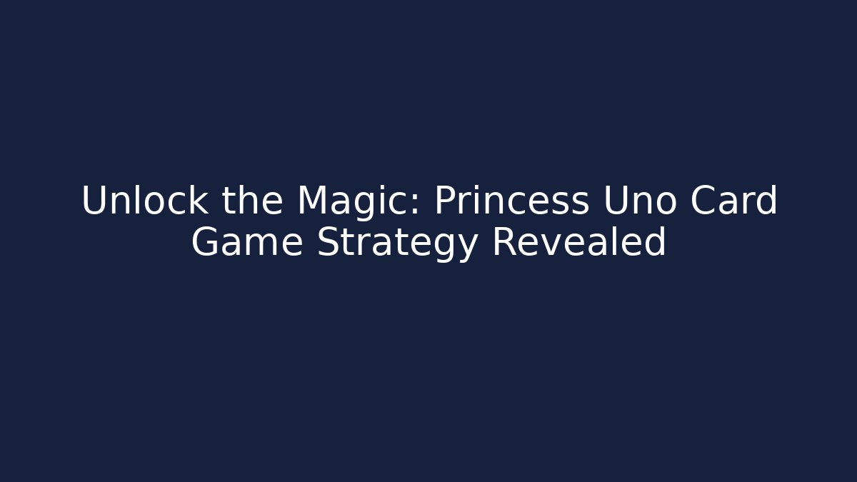 Unlock the Magic: Princess Uno Card Game Strategy Revealed - Felix Cat Insurance