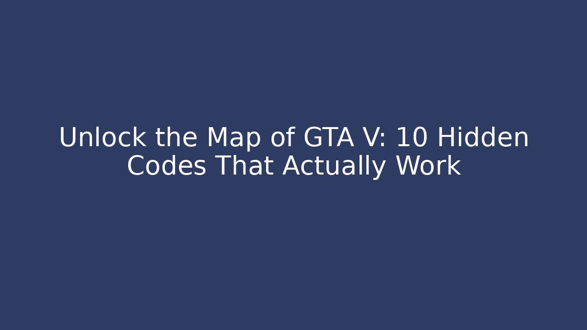 Unlock the Map of GTA V: 10 Hidden Codes That Actually Work - Felix Cat Insurance