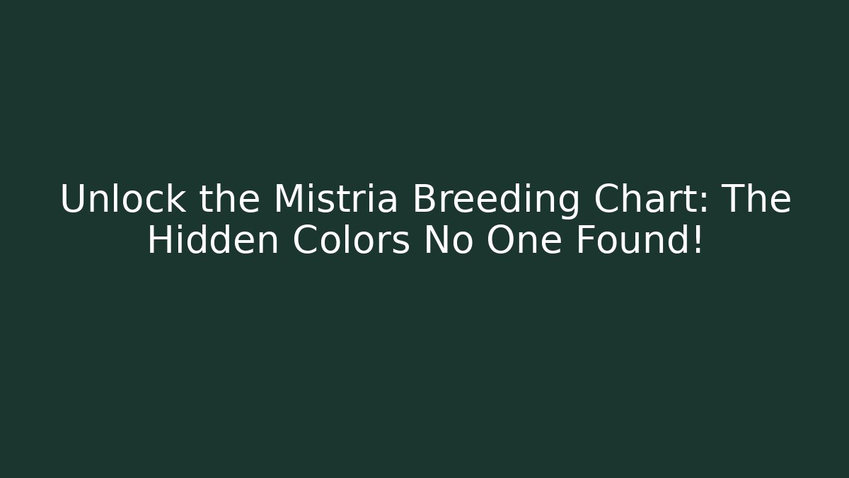 Unlock the Mistria Breeding Chart: The Hidden Colors No One Found!