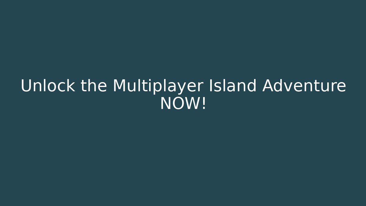 Unlock the Multiplayer Island Adventure NOW! - Felix Cat Insurance