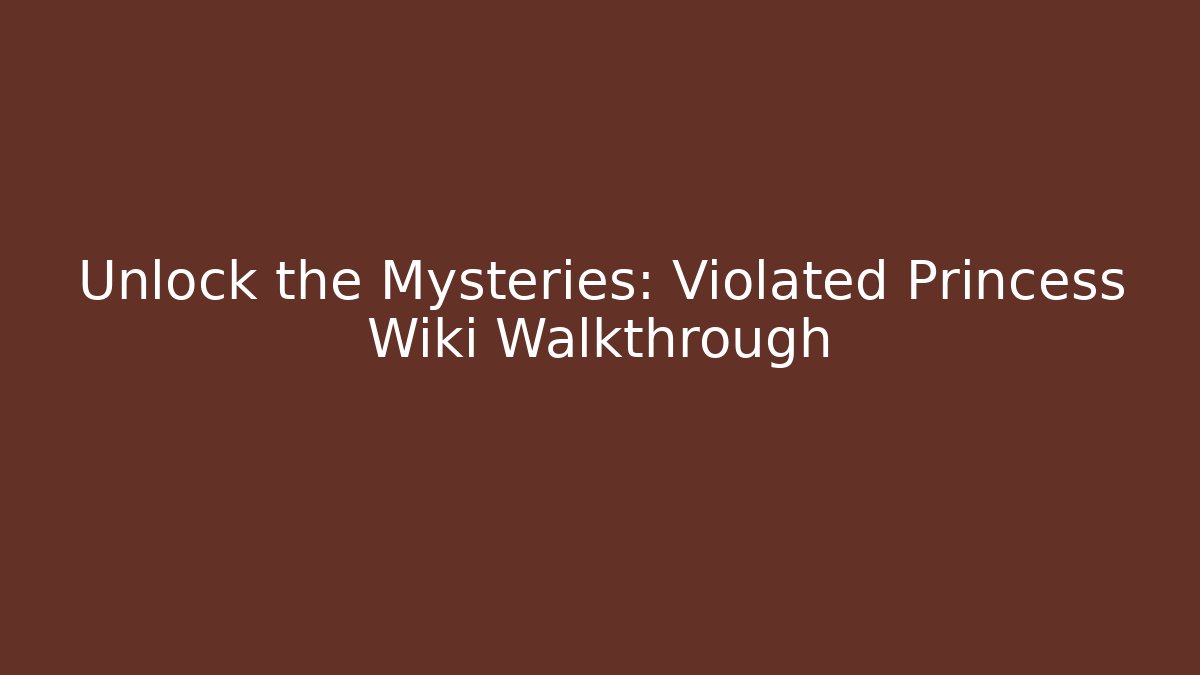 Unlock the Mysteries: Violated Princess Wiki Walkthrough - Felix Cat Insurance