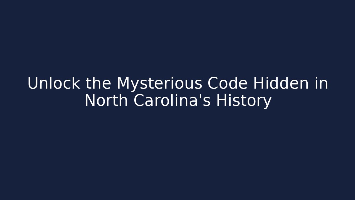 Unlock the Mysterious Code Hidden in North Carolina's History