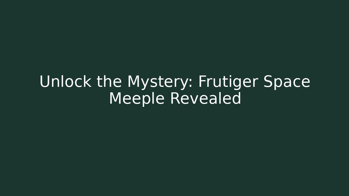 Unlock the Mystery: Frutiger Space Meeple Revealed