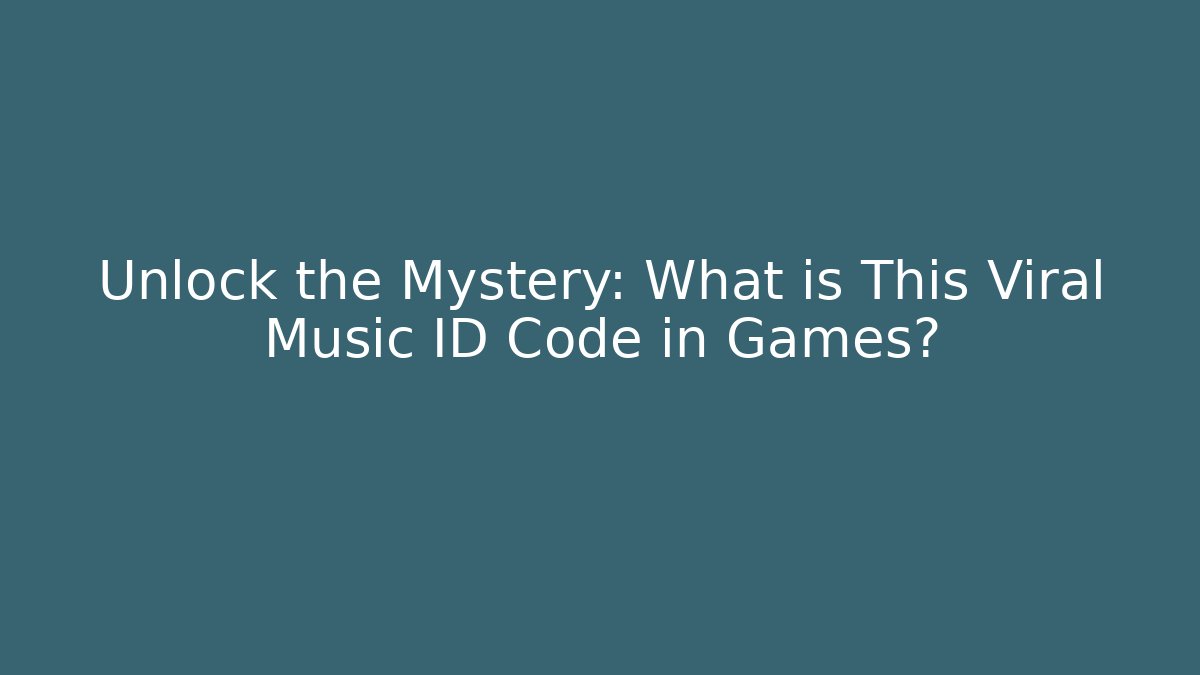 Unlock the Mystery: What is This Viral Music ID Code in Games?