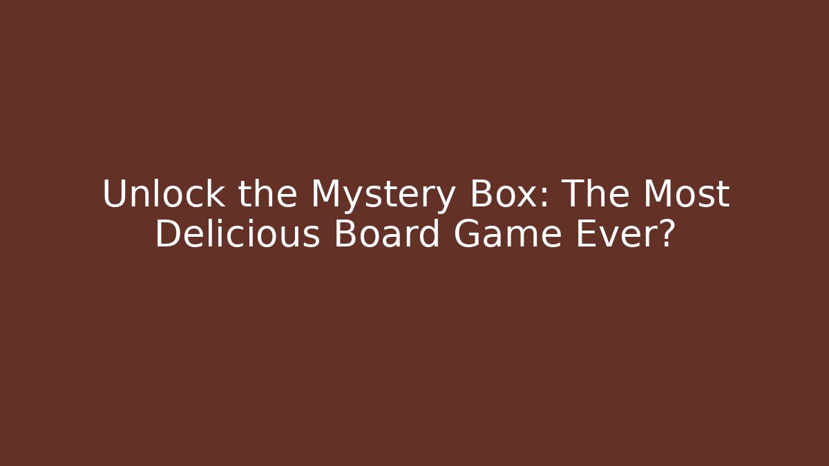 Unlock the Mystery Box: The Most Delicious Board Game Ever? - Felix Cat Insurance