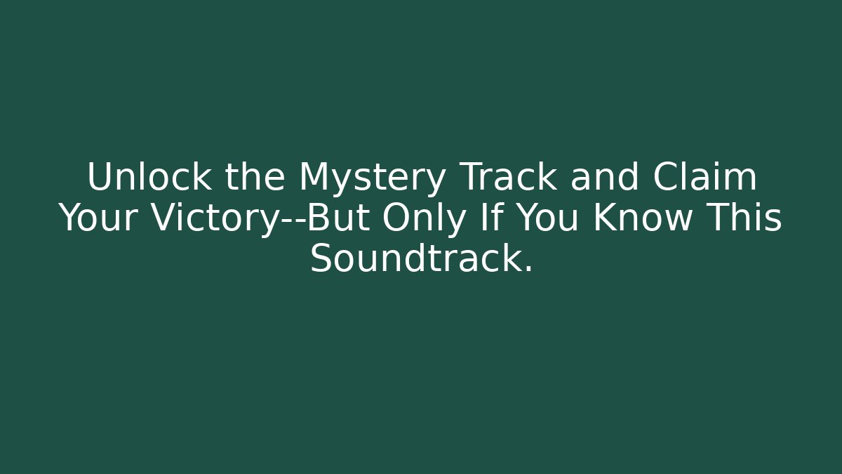 Unlock the Mystery Track and Claim Your Victory—But Only If You Know This Soundtrack.