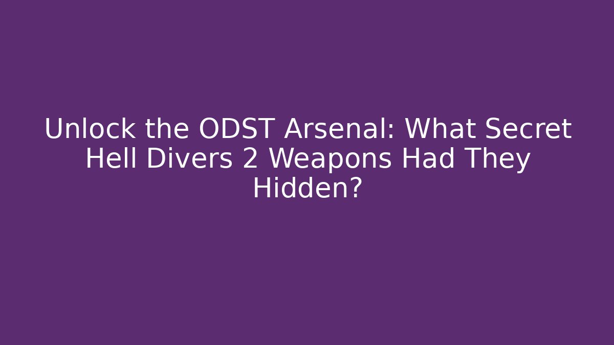 Unlock the ODST Arsenal: What Secret Hell Divers 2 Weapons Had They Hidden?