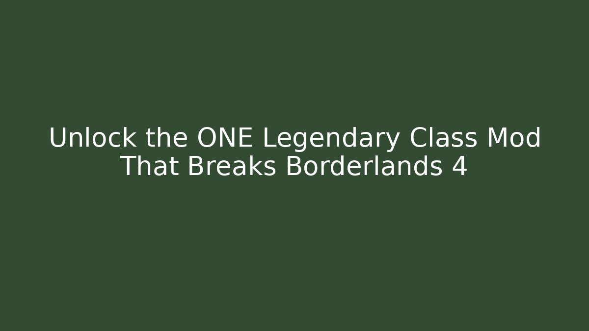 Unlock the ONE Legendary Class Mod That Breaks Borderlands 4