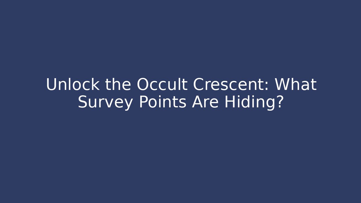 Unlock the Occult Crescent: What Survey Points Are Hiding?