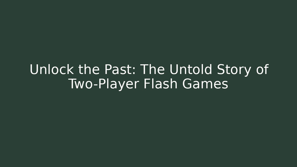 Unlock the Past: The Untold Story of Two-Player Flash Games