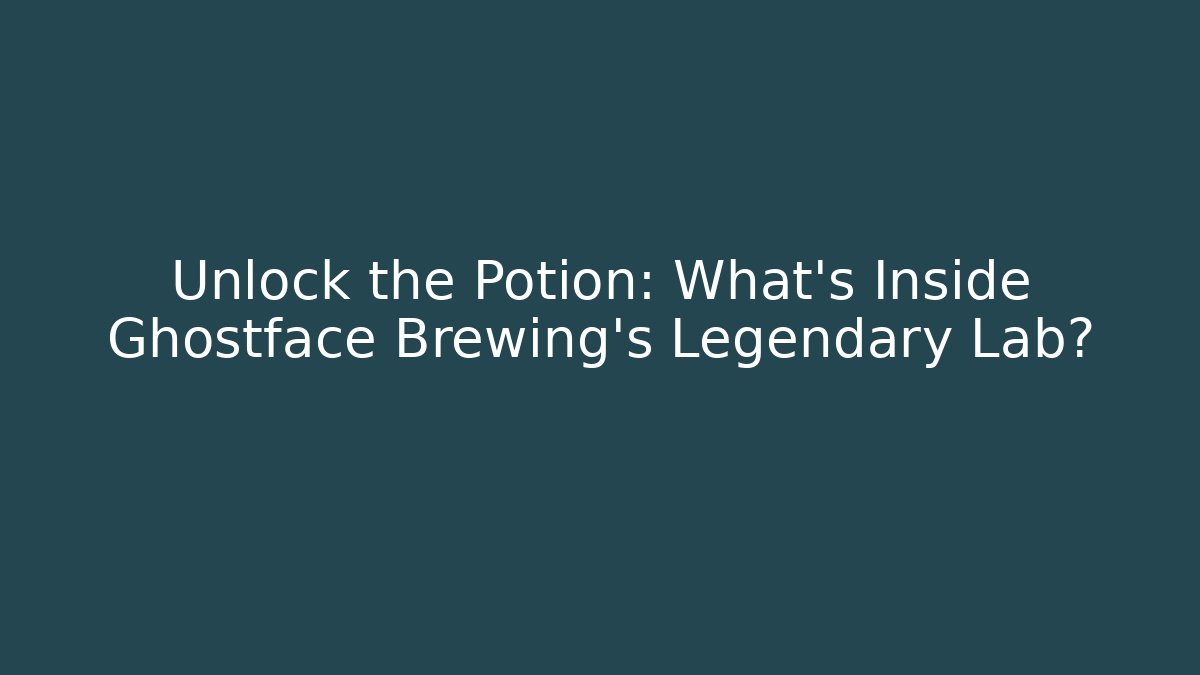 Unlock the Potion: What’s Inside Ghostface Brewing’s Legendary Lab?