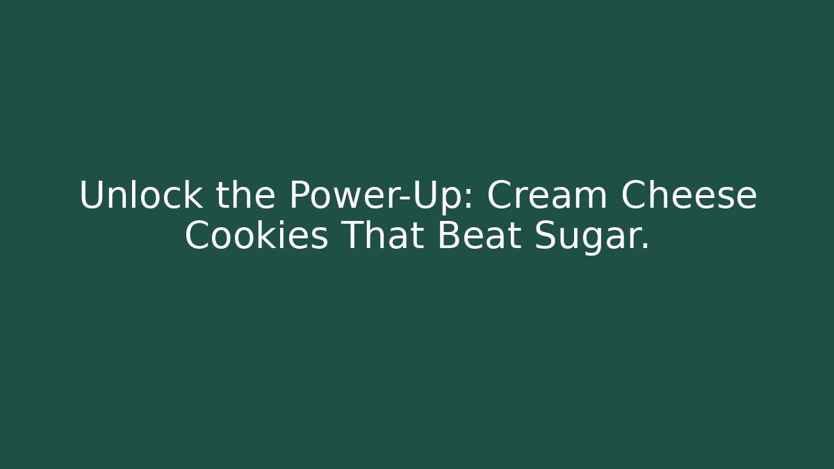 Unlock the Power-Up: Cream Cheese Cookies That Beat Sugar. - Felix Cat Insurance