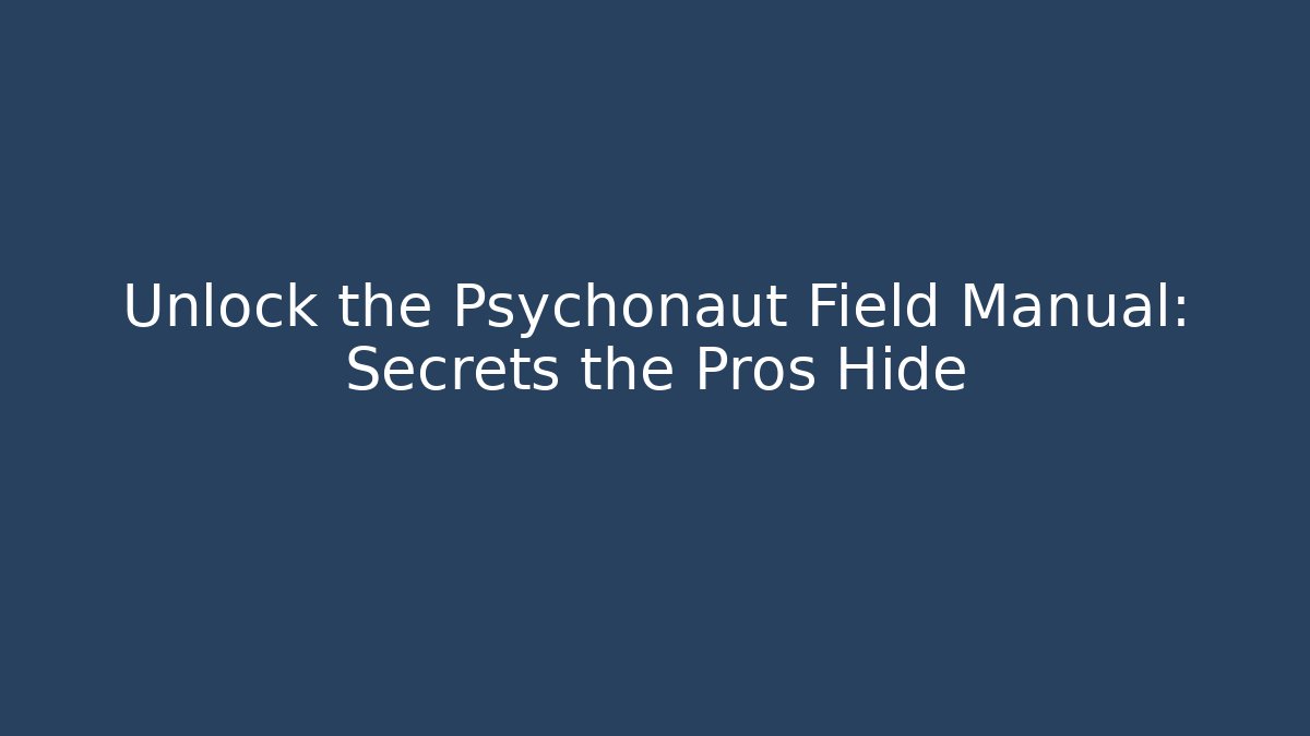 Unlock the Psychonaut Field Manual: Secrets the Pros Hide - Felix Cat Insurance