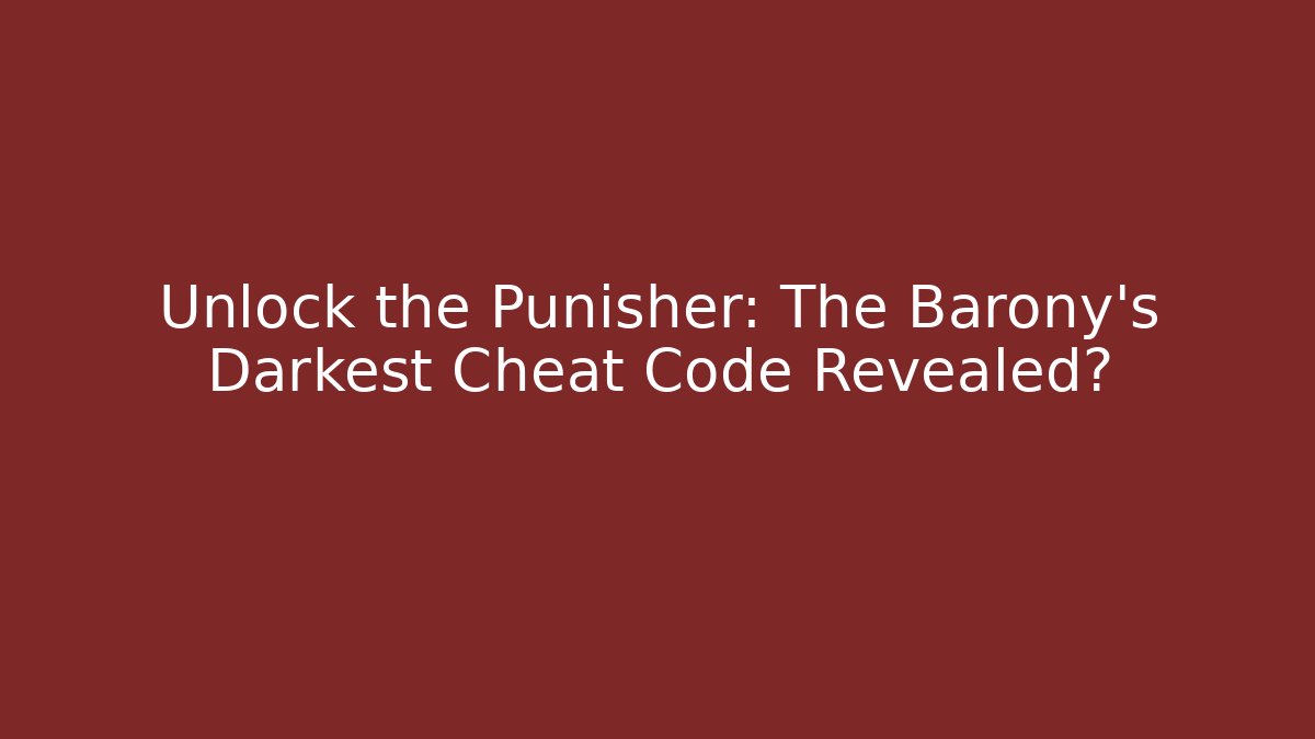Unlock the Punisher: The Barony’s Darkest Cheat Code Revealed? - Felix Cat Insurance
