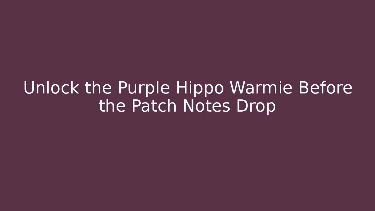 Unlock the Purple Hippo Warmie Before the Patch Notes Drop - Felix Cat Insurance