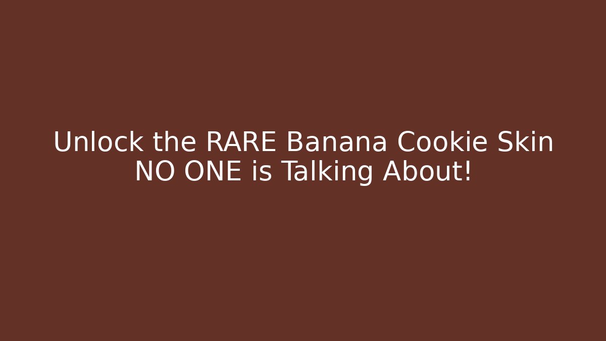 Unlock the RARE Banana Cookie Skin NO ONE is Talking About!