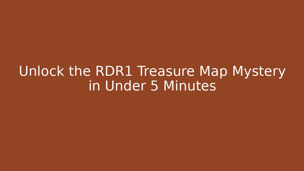 Unlock the RDR1 Treasure Map Mystery in Under 5 Minutes